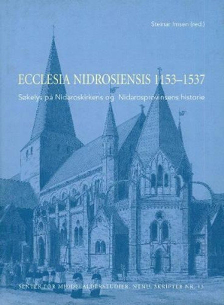 Ecclesia Nidrosiensis, 1153-1537 by Steinar Imsen 9788251918732