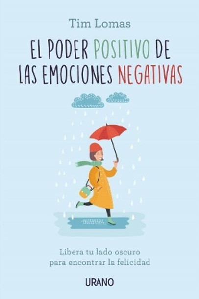 El Poder Positivo de Las Emociones Negativas by Tim Lomas 9788416720132