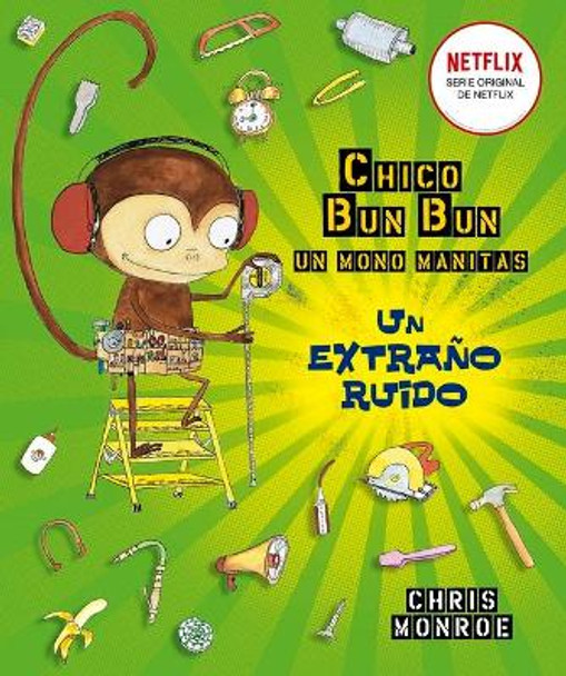 Chico Bun Bun. Un Mono Manitas. Un Extrano Ruido by Chris Monroe 9788491453949