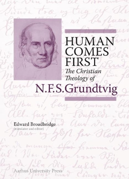 Human Comes First: The Christian Theology of N.F.S. Grundtvig by Edward Broadbridge 9788771841350