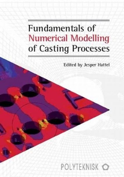 Fundamentals of Numerical Modelling of Casting Processes by Jesper Hattel 9788750209690