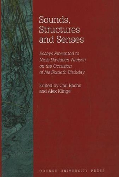 Sounds, Structures and Senses: Essays Presented to Niels Davidsen-Nielsen on the Occasion of His Sixtieth Birthday by Carl Bache 9788778383075