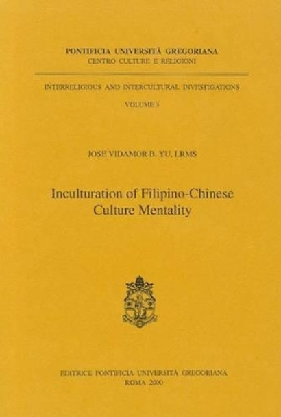 Inculturation Filipino Chinese: Culture Mentality by Jvb Yu 9788876528484