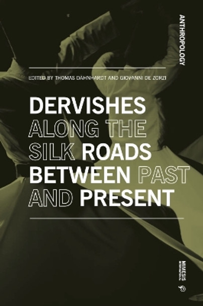 Dervishes along the Silk Roads: Between Past and Present by Thomas Dähnhardt 9788869774270