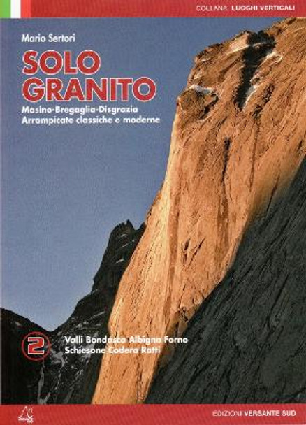 Solo Granito - Vol 2: Climbing in Masino - Bregaglia - Disgrazia by Mario Sertori 9788898609321