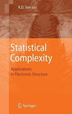 Statistical Complexity: Applications in Electronic Structure by Kalidas D. Sen 9789048138890
