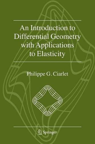 An Introduction to Differential Geometry with Applications to Elasticity by Philippe G. Ciarlet 9789048170852