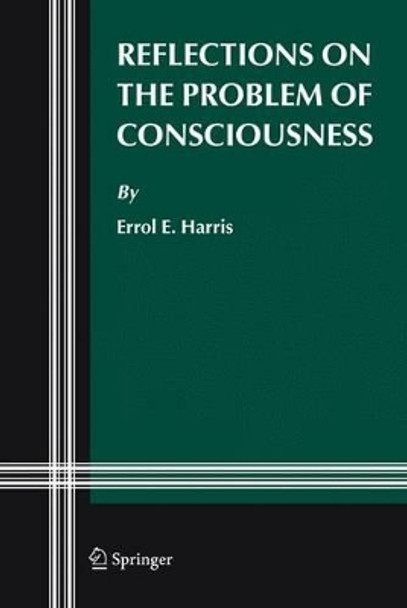 Reflections on the Problem of Consciousness by Errol E. Harris 9789048171040