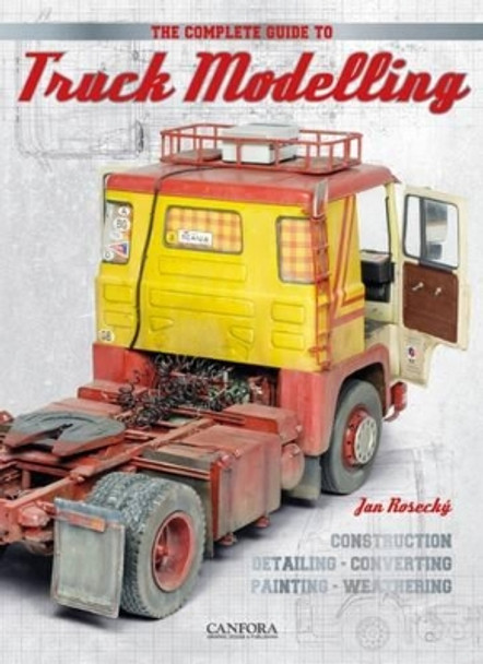 The Complete Guide to Truck Modelling by Jan Rosecky 9789198232530