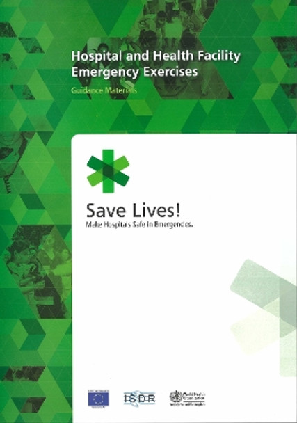 Hospital and Health Facility Emergency Exercises: Guidance Materials by Who Regional Office for the Western Pacific 9789290614791