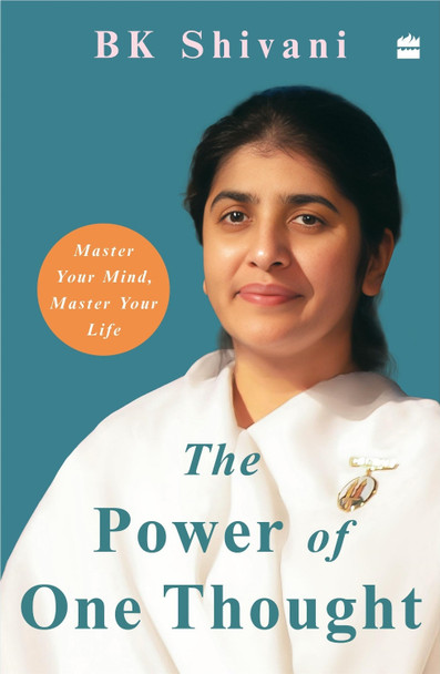 The Power of One Thought: Master Your Mind, Master Your Life by BK Shivani 9789356993334