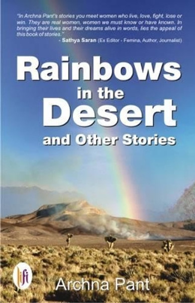 Rainbows in the Desert and Other Stories by Archna Pant 9789382536147