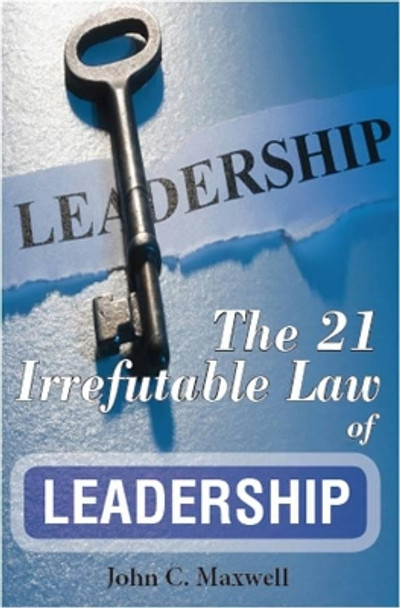 The 21 Irrefutable Law of Leadership by John C. Maxwell 9789387873216