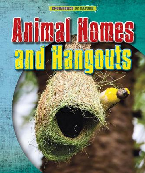 Animal Homes and Hang-outs by Louise Spilsbury