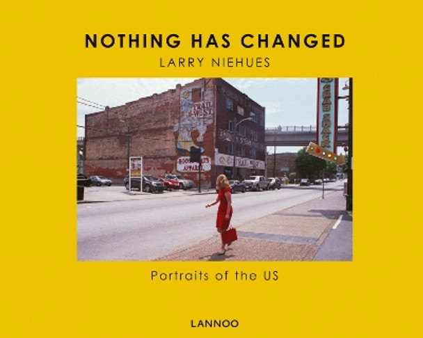 Nothing Has Changed: Portraits of the US by Larry Niehues 9789401463065