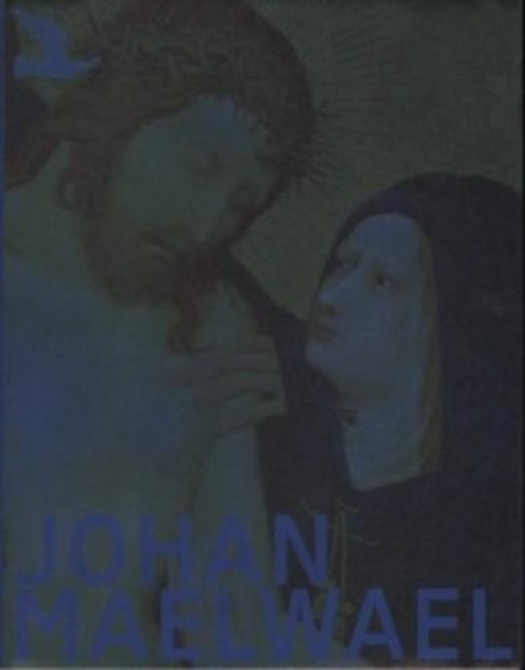 Johan Maelwael by Pieter Roelofs 9789462083790