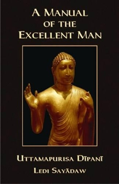 A Manual of the Excellent Man: Uttamapurisa Dipani by Ledi Sayadaw 9789552402036