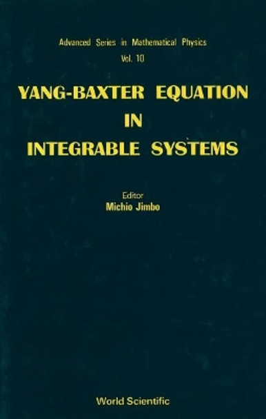 Yang-baxter Equation In Integrable Systems by Michio Jimbo 9789810201203