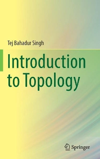 Introduction to Topology by Tej Bahadur Singh 9789811369537