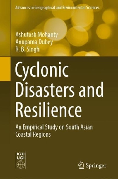 Cyclonic Disasters and Resilience: An Empirical Study on South Asian Coastal Regions by Ashutosh Mohanty 9789811912146