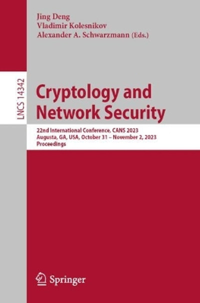 Cryptology and Network Security: 22nd International Conference, CANS 2023, Augusta, GA, USA, October 30 – November 1, 2023, Proceedings by Jing Deng 9789819975624