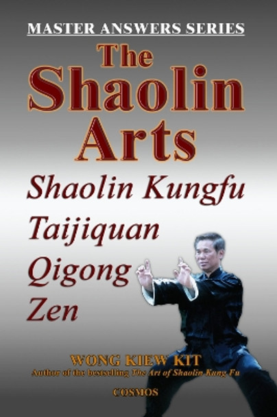 The Shaolin Arts: Shaolin Taijiquan Qigong Zen by Wong Kiew Kit 9789834087920