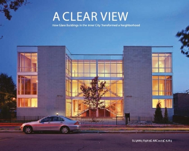 Clear View, A: How Glass Buildings in the Inner City Transformed a Neighborhood by Oscar Riera Ojeda 9789881224934