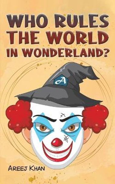 Who Rules the World in Wonderland? by Areej Khan 9789948797517