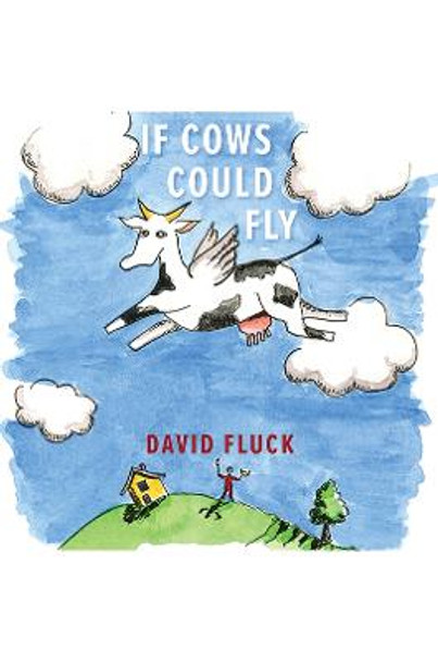 If Cows Could Fly by David Fluck