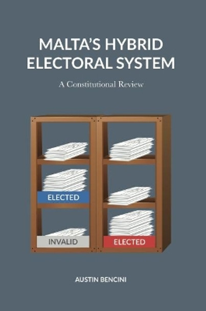 Malta's Hybrid Election System: A Constitutional Review by Austin Bencini 9789995750596