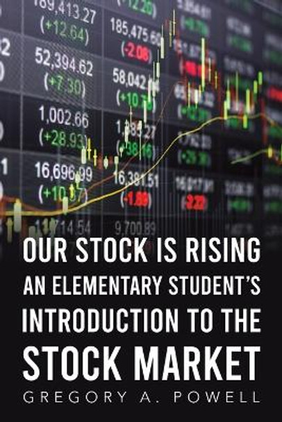 Our Stock Is Rising by Gregory A Powell 9798886932010