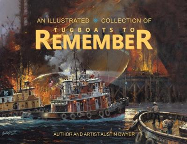 Tugboats to Remember by Austin Dwyer 9798886936926