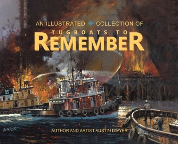 Tugboats to Remember by Austin Dwyer 9798886936933