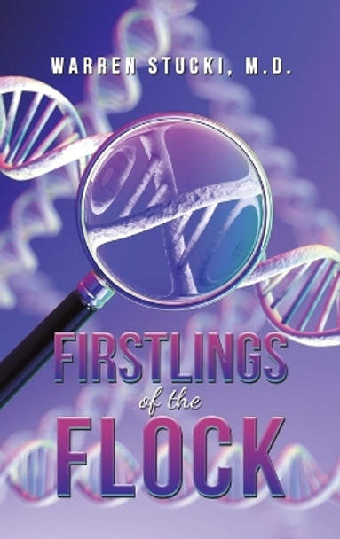 Firstlings of the Flock by Warren Stucki 9798886937169