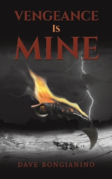 Vengeance Is Mine by Dave Bongianino 9798889104353