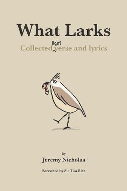 What Larks: Collected Light Verse and Lyrics by Jeremy Nicholas