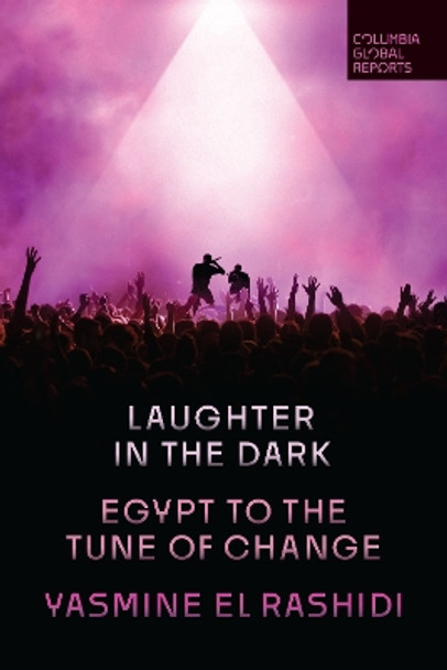 Laughter in the Dark: Egypt to the Tune of Change by Yasmine El Rashidi 9798987053508