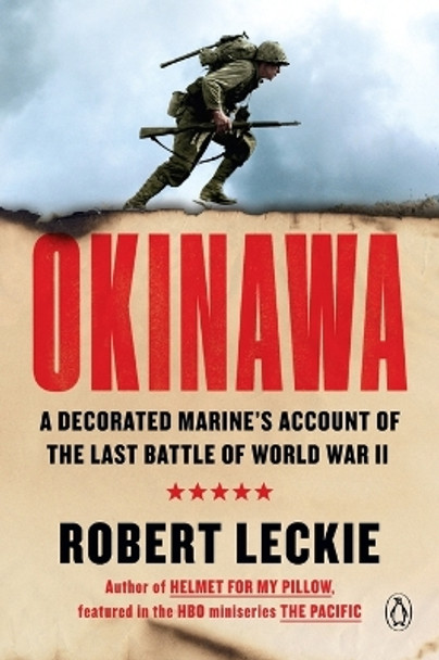 Okinawa: A Decorated Marine's Account of the Last Battle of World War II by Robert Leckie 9780140173895