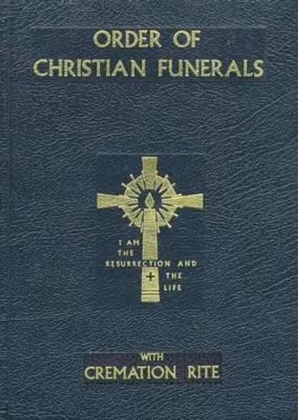 Order of Christian Funerals: With Cremation Rite by International Commission on English in the Liturgy 9780899423517