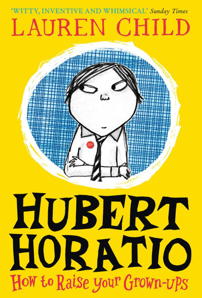 Hubert Horatio: How to Raise Your Grown-Ups by Lauren Child