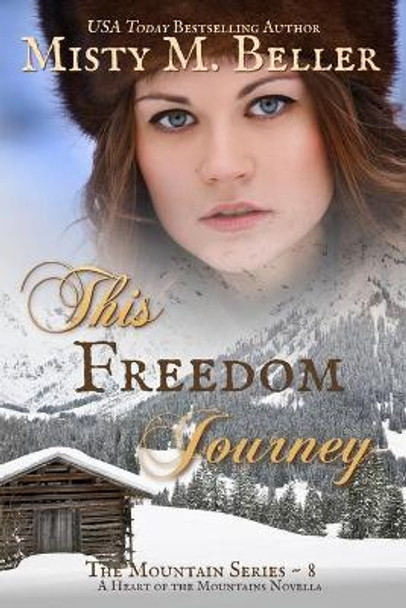 This Freedom Journey by Misty M Beller 9780999701256