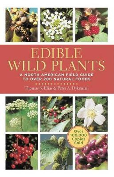 Edible Wild Plants: A North American Field Guide to Over 200 Natural Foods by Thomas Elias 9781402767159