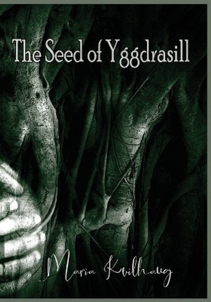 The Seed Of Yggdrasill by Maria Kvilhaug 9781959350026