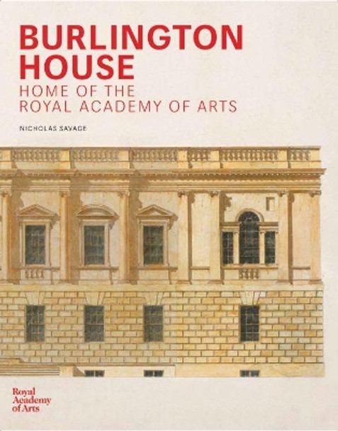 Burlington House: Home of the Royal Academy of Arts Nicholas Savage 9781910350805