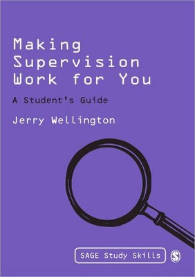 Making Supervision Work for You: A Student's Guide by Jerry Wellington 9781848606180