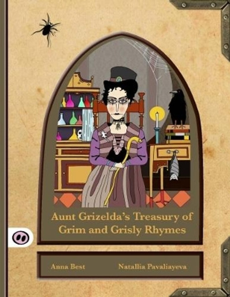 Aunt Grizelda's Treasury of Grim and Grisly Rhyme by A. L. Best 9781907432286