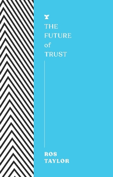 The Future of Trust by Ros Taylor 9781911545675