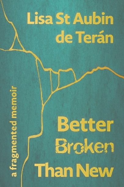 Better Broken Than New: A Fragmented Memoir by Lisa St Aubin de Teran 9781914278129