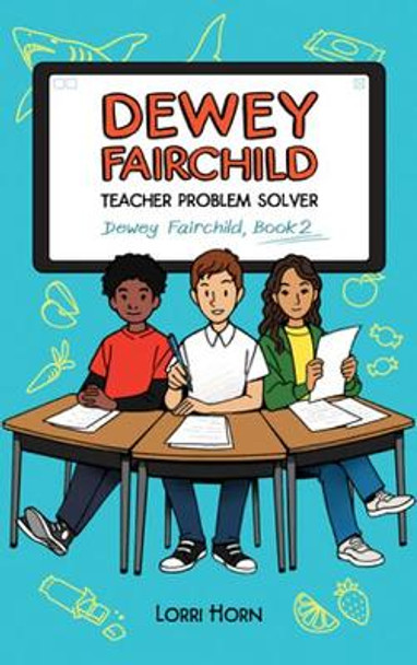 Dewey Fairchild, Teacher Problem Solver by Lorri Horn 9781944995850