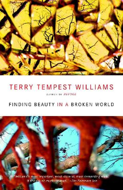 Finding Beauty in a Broken World by Terry Tempest Williams 9780375725197